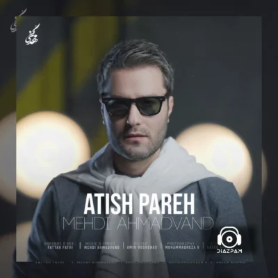 آهنگ آتیش پاره از مهدی احمدوند